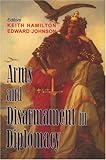 Arms and Disarmament in Diplomacy, Hamilton, Keith, 0853037566