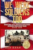 We Were Soldiers Too: Serving as a Reagan Soldier During the Cold War (Volume 1) by Bob Kern, Brian Hawkins