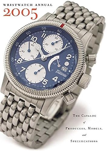 Download Wristwatch Annual 2005: The Catalog of Producers, Models, and Specifications PDF
