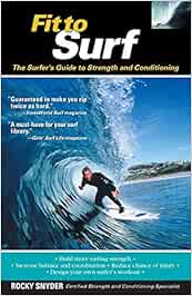 Fit to Surf: The Surfers Guide to Strength and Conditioning ...
