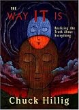 The Way It Is: Realizing the Truth About Everything by Chuck Hillig