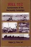 Front cover for the book Hill 112: Cornerstone of the Normandy Campaign by J.J. How
