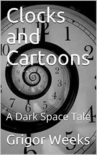 Clocks and Cartoons: A Dark Space Short Tale