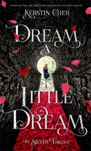 Dream a Little Dream (The Silver Trilogy) by Gier, Kerstin (14 April, 2015) [Hardcover]