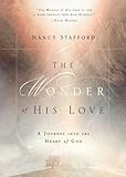 Wonder of His Love: A Journey Into the Heart of God