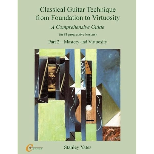 Classical Guitar Technique from Foundation to Virtuosity