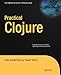 Practical Clojure (Expert's Voice in Open Source)
