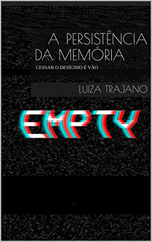 Livro A PERSISTÊNCIA DA MEMÓRIA CESSAR O DESÍGNIO É VÃO
