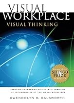 Visual Workplace/Visual Thinking: Creating Enterprise Excellence through the Technologies of the Visual Workplace Visual Workplace/Visual Thinking: Creating Enterprise Excellence through the Technologies of the Visual Workplace