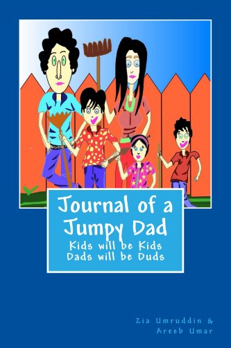Journal of a Jumpy Dad (Kids will be Kids, Dads will be Duds Book 1) by Zia Umruddin
