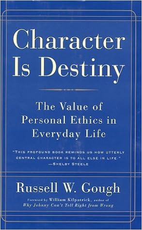 By Russell Gough Character Is Destiny The Value Of Personal Ethics In Everyday Life 7 14 97 Russell Gough Amazon Com Books