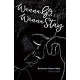 Wanna Go. Wanna Stay: My Journey in a Season of Abuse