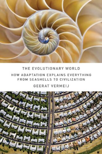 The Evolutionary World: How Adaptation Explains Everything from Seashells to Civilization
