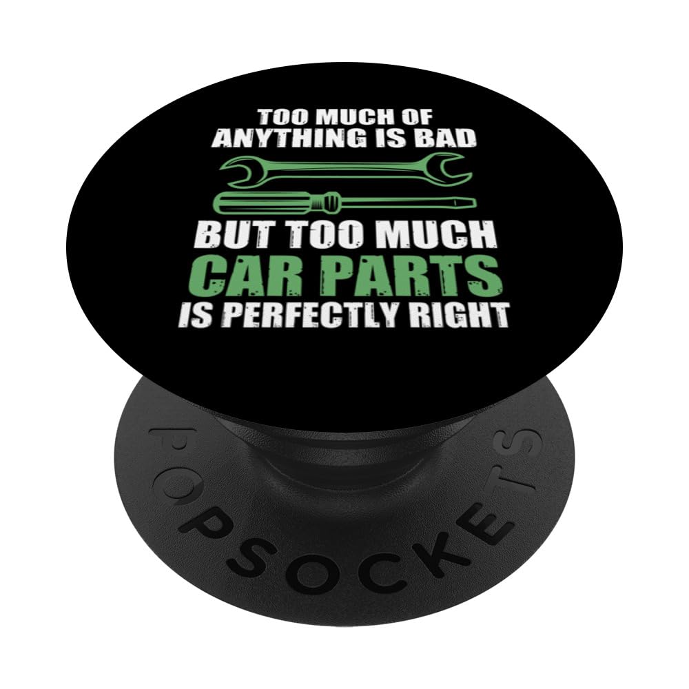 too much of is bad car parts is pervectly right cars PopSockets Swappable PopGrip