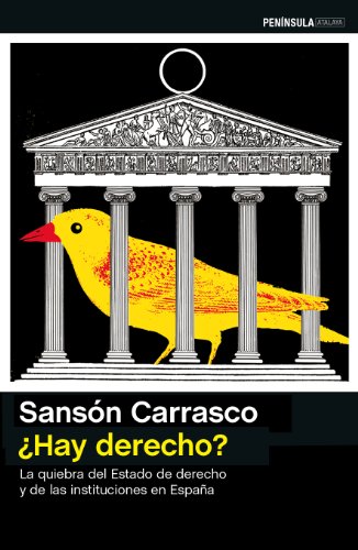 ¿Hay derecho?: La quiebra del Estado de derecho y de las instituciones en España (Spanish Edition)