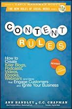 Content Rules: How to Create Killer Blogs, Podcasts, Videos, Ebooks, Webinars (and More) That Engage Customers and Ignite Your Business (New Rules Social Media Series)