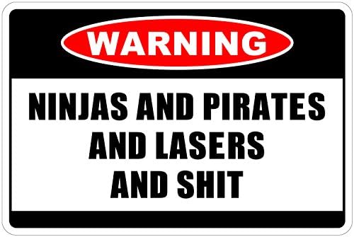 Ninjas and Pirates and Lasers and $HIT Warning 8" x 12" Funny Metal Novelty Sign Aluminum NS...