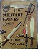 U.S. MILITARY KNIVES, BAYONETS & MACHETES, BOOK III