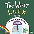 The Worst Luck Book in the Whole Entire World (Entire World Books)