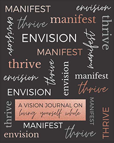 Envision: A Vision Journal on Loving Yourself Whole