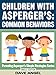 How To Understand Common Behaviors in Children with Asperger's (Parenting Asperger's Simple Strategies Series Book 4)