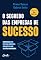 Livro O segredo das empresas de sucesso: Construa uma cultura poderosa através de uma gestão inovadora