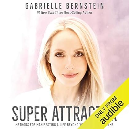 Super Attractor: Methods for Manifesting a Life Beyond Your Wildest Dreams Super Attractor: Methods for Manifesting a Life Beyond Your Wildest Dreams
