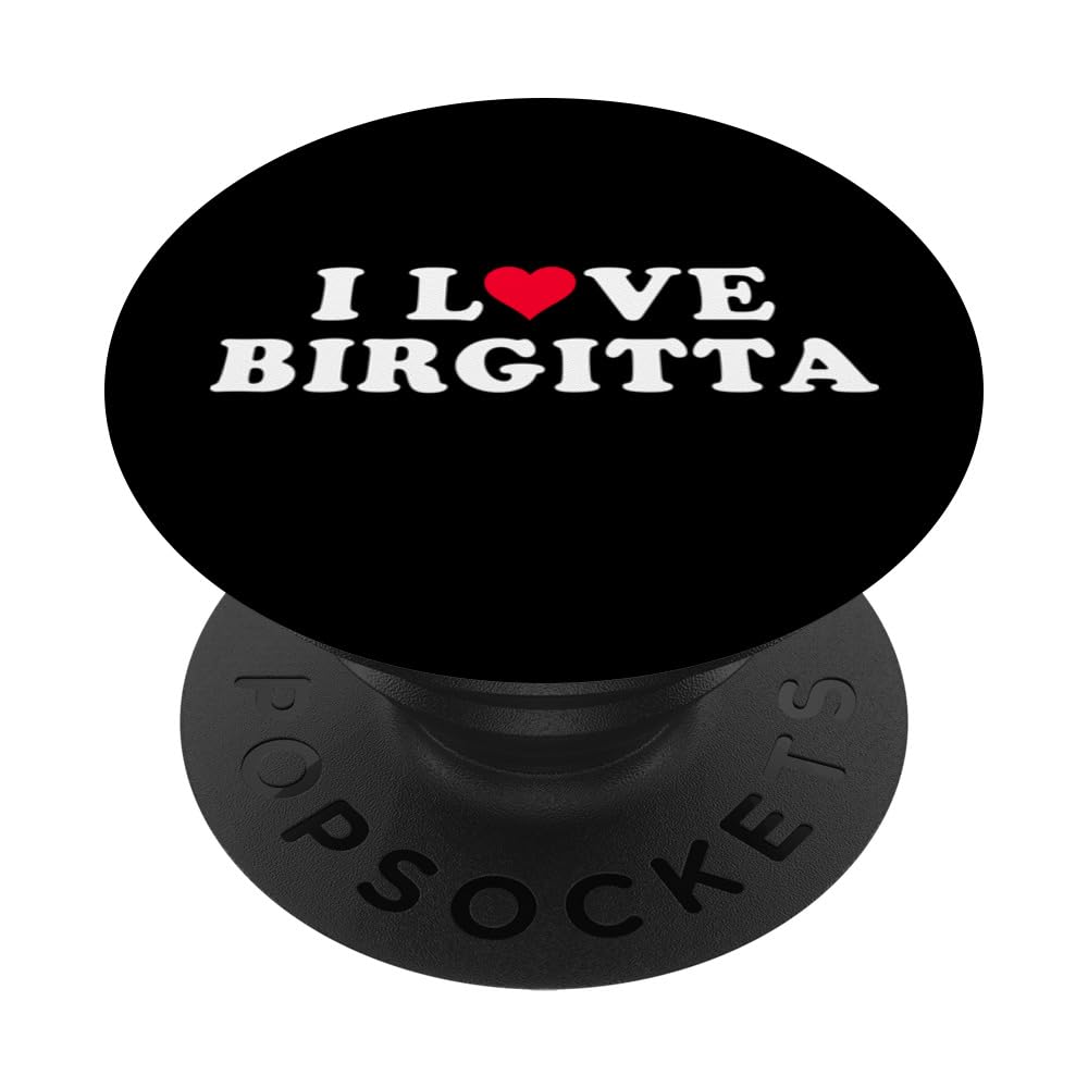 I Love Birgitta Matching Girlfriend Boyfriend Birgitta Name PopSockets Swappable PopGrip