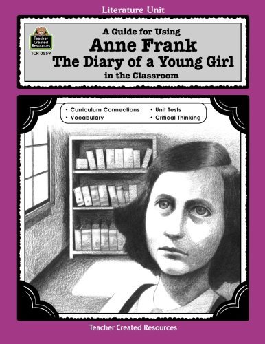 A Guide for Using Anne Frank, the Diary of a Young Girl, in the Classroom