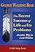 The Secret Success of Life and Its Problems: Another Way to Look Within by George Walking Bear (2015 by 