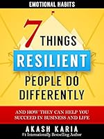 Emotional Habits: The 7 Things Resilient People Do Differently (And How They Can Help You Succeed in Business and Life) (English Edition)