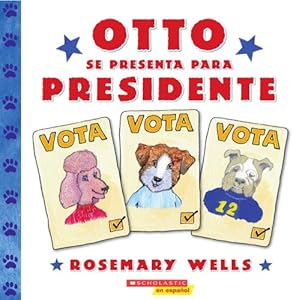 Otto se presenta para presidente: (Spanish language edition of Otto Runs for President) (Spanish Edition)