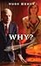 Why? by Hugh  Bowen 