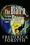 The Biafra Story: The Making of an African Legend cover