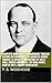 Complete Works of P. G. Wodehouse "English Author and Humorist"! 34 Complete Works (Damsel in Distress, Adventures of Sally, Mike, Psmith Journalist, My Man Jeeves, Head of Kay's, Swoop) (Annotated)