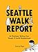 Seattle Walk Report: An Illustrated Walking Tour through 23 Seattle Neighborhoods