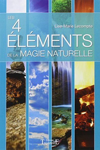 Les Quatre Eléments de la Magie Naturelle by Lise-Marie Lecompte