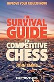 The Survival Guide to Competitive Chess : Improve Your Results Now! by 