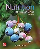 Nutrition For Healthy Living by Wendy Schiff