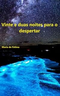 Livro VINTE E DUAS NOITES PARA O DESPERTAR: Despertar da consciência