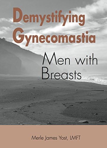 Demystifying Gynecomastia: Men with Breasts