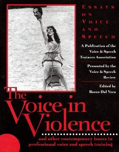 The Voice in Violence: And Other Contemporary Issues in Professional Voice and Speech Training (Applause Books)