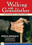 Walking with Grandfather: The Wisdom of Lakota Elders by Joseph Marshall III