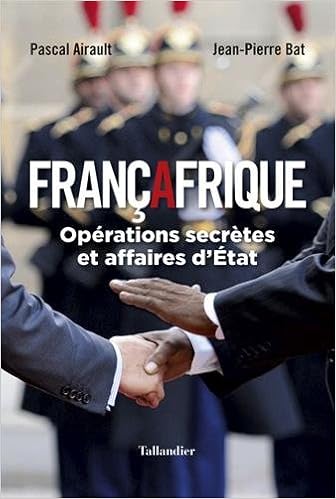 Françafrique Derniers Mystères 9791021018778 Amazoncom -