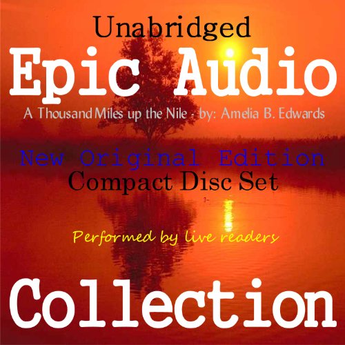 "A Thousand Miles up the Nile [Epic Audio Collection]" av Amelia B. Edwards