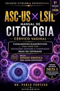 Livro ASC-US vs LSIL: Manual Prático de Diagnóstico Diferencial Baseado em Morfologia e no Método Delta 3 (Desafios Diagnósticos em Citologia Cérvico- Vaginal Livro 1)