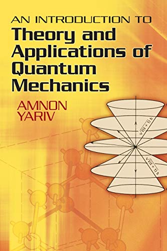 An Introduction to Theory and Applications of Quantum Mechanics: Yariv ...