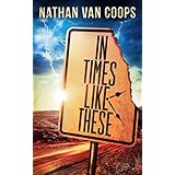 In Times Like These: A Time Travel Adventure