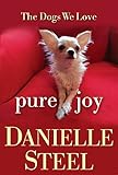 Pure Joy: The Dogs We Love by Danielle Steel