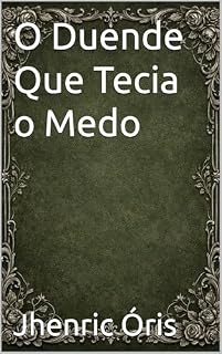 Livro O Duende Que Tecia o Medo (Fábulas para Adultos ( little Kindle) Livro 1)